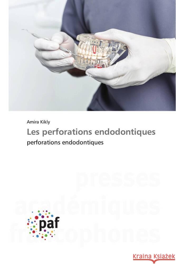 Les perforations endodontiques Kikly, Amira 9783838148748