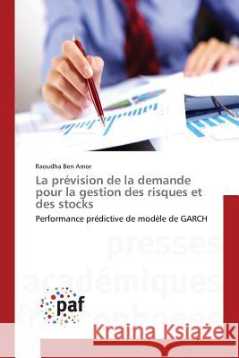 La Prévision de la Demande Pour La Gestion Des Risques Et Des Stocks Amor-R 9783838148755