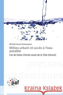 Milieu Urbain Et Acces A l'Eau Potable Koukougnon Wilfried Gautier 9783838148885 Presses Academiques Francophones