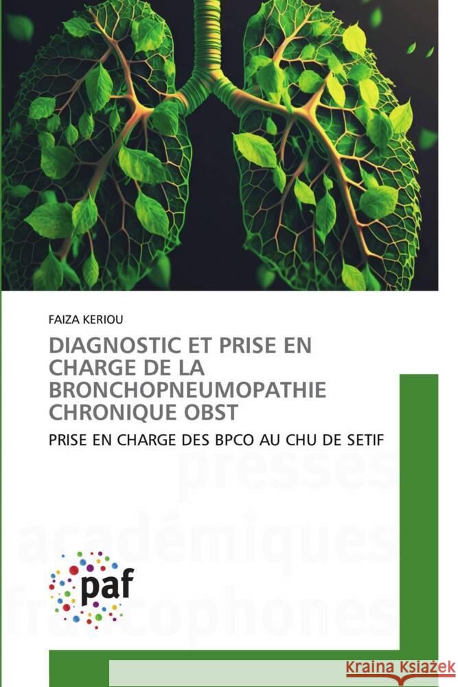 DIAGNOSTIC ET PRISE EN CHARGE DE LA BRONCHOPNEUMOPATHIE CHRONIQUE OBST KERIOU, FAIZA 9783838149141 Presses Académiques Francophones