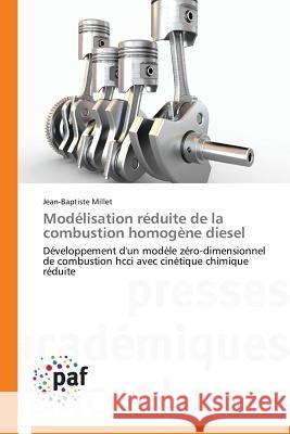 Modélisation Réduite de la Combustion Homogène Diesel Millet-J 9783838149271