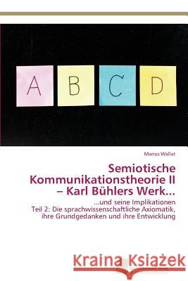 Semiotische Kommunikationstheorie II - Karl Bühlers Werk... Wallat, Marius 9783838150079