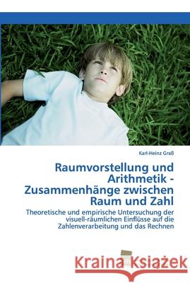 Raumvorstellung und Arithmetik - Zusammenhänge zwischen Raum und Zahl Graß, Karl-Heinz 9783838150680 Südwestdeutscher Verlag für Hochschulschrifte