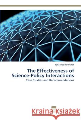 The Effectiveness of Science-Policy Interactions Johannes Bernhardt 9783838150857 Sudwestdeutscher Verlag Fur Hochschulschrifte