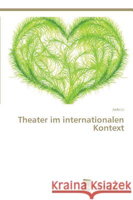 Theater im internationalen Kontext Li Jiefei   9783838151175 Sudwestdeutscher Verlag Fur Hochschulschrifte