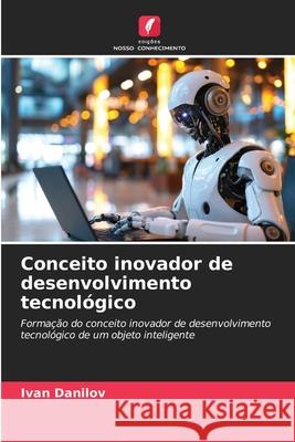 Conceito inovador de desenvolvimento tecnológico Danilov, Ivan 9783838151380