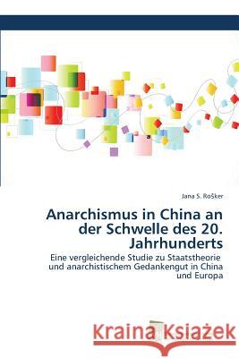 Anarchismus in China an der Schwelle des 20. Jahrhunderts Rosker Jana S 9783838151557 Sudwestdeutscher Verlag Fur Hochschulschrifte