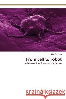 From cell to robot Bandura Jörg 9783838151564