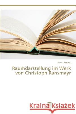 Raumdarstellung im Werk von Christoph Ransmayr Rexhepi Arsim 9783838151595 Sudwestdeutscher Verlag Fur Hochschulschrifte