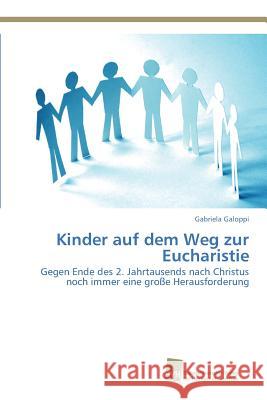 Kinder auf dem Weg zur Eucharistie Gabriela Galoppi 9783838151687 Sudwestdeutscher Verlag Fur Hochschulschrifte