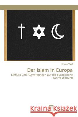 Der Islam in Europa Wolf Florian 9783838151816