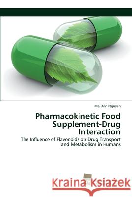 Pharmacokinetic Food Supplement-Drug Interaction Mai Anh Nguyen 9783838152202 Sudwestdeutscher Verlag Fur Hochschulschrifte