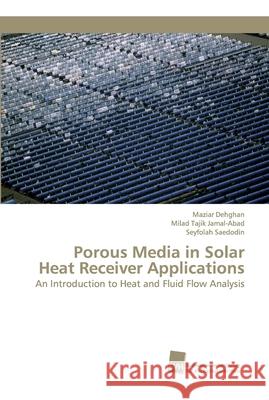 Porous Media in Solar Heat Receiver Applications Dehghan, Maziar 9783838152813