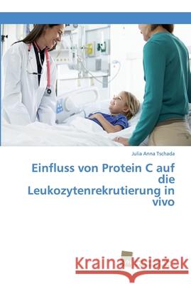 Einfluss von Protein C auf die Leukozytenrekrutierung in vivo Tschada, Julia Anna 9783838153025