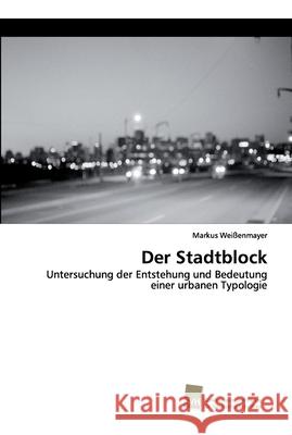 Der Stadtblock Weißenmayer, Markus 9783838153056 Südwestdeutscher Verlag für Hochschulschrifte
