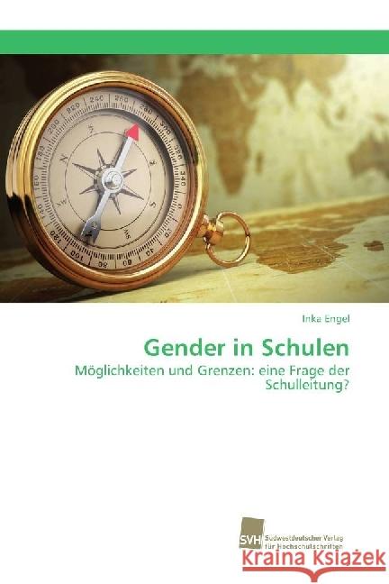 Gender in Schulen : Möglichkeiten und Grenzen: eine Frage der Schulleitung? Engel, Inka 9783838153070