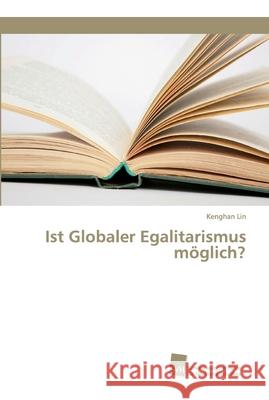 Ist Globaler Egalitarismus möglich? Lin, Kenghan 9783838153445 Südwestdeutscher Verlag für Hochschulschrifte