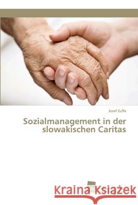 Sozialmanagement in der slowakischen Caritas Jozef Zuffa 9783838153865