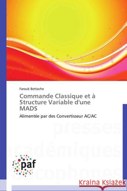 Commande Classique et à Structure Variable d'une MADS : Alimentée par des Convertisseur AC/AC Bettache, Farouk 9783838170107