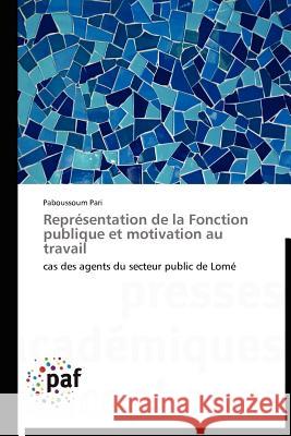 Représentation de la Fonction Publique Et Motivation Au Travail Pari-P 9783838170312