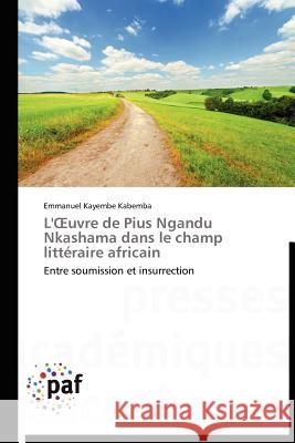 L' Uvre de Pius Ngandu Nkashama Dans Le Champ Littéraire Africain Kabemba-E 9783838170503 Presses Acad Miques Francophones