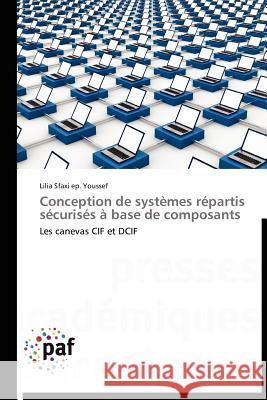 Conception de Systèmes Répartis Sécurisés À Base de Composants Youssef-L 9783838170565