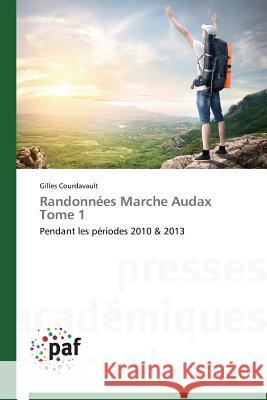 Randonnées Marche Audax Tome 1 Courdavault-G 9783838170657 Presses Academiques Francophones