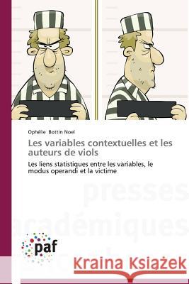 Les Variables Contextuelles Et Les Auteurs de Viols Bottin Noel Ophelie 9783838170848 Presses Academiques Francophones