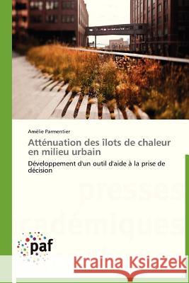 Atténuation Des Îlots de Chaleur En Milieu Urbain Parmentier-A 9783838170923