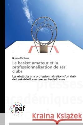 Le Basket Amateur Et La Professionnalisation de Ses Clubs Mathieu Nicolas 9783838171562