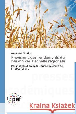 Prévisions Des Rendements Du Blé D Hiver À Échelle Régionale Kouadio-A 9783838171845 Presses Acad Miques Francophones