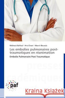 Les Embolies Pulmonaires Post-Traumatiques En Réanimation Collectif 9783838171869 Presses Acad Miques Francophones