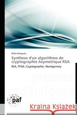 Synthese d'Un Algorithme de Cryptographie Asymetrique Rsa Ridha Ghayoula 9783838172187