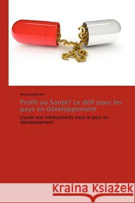 Profit Ou Santé? Le Défi Pour Les Pays En Développement Bonnet-A 9783838172811