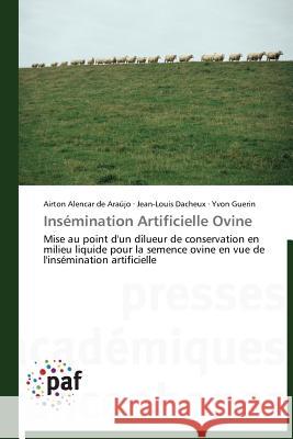 Insémination Artificielle Ovine : Mise au point d'un dilueur de conservation en milieu liquide pour la semence ovine en vue de l'insémination artificielle Alencar de Araújo, Airton; Dacheux, Jean-Louis; Guerin, Yvon 9783838174150