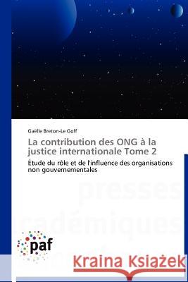 La Contribution Des Ong À La Justice Internationale Tome 2 Goff-G 9783838174181