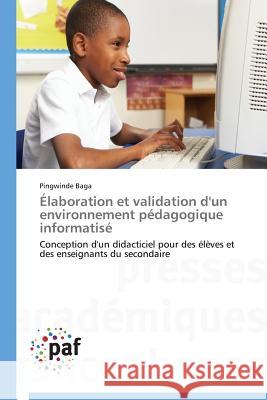 Élaboration Et Validation d'Un Environnement Pédagogique Informatisé Baga-P 9783838174235 Presses Academiques Francophones