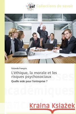 L'Éthique, La Morale Et Les Risques Psychosociaux Francois-Y 9783838174518