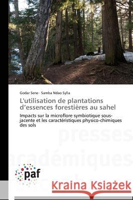 L'Utilisation de Plantations D Essences Forestières Au Sahel Collectif 9783838175577 Presses Academiques Francophones