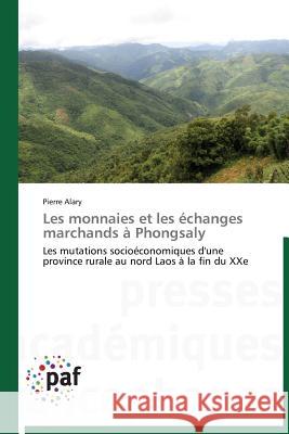 Les Monnaies Et Les Échanges Marchands À Phongsaly Alary-P 9783838175881 Presses Academiques Francophones