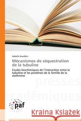 Mécanismes de Séquestration de la Tubuline Jourdain-I 9783838175911 Presses Academiques Francophones