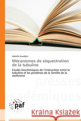 Mécanismes de Séquestration de la Tubuline Jourdain-I 9783838175911