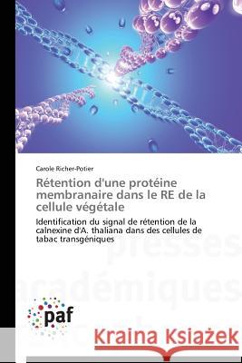 Rétention d'Une Protéine Membranaire Dans Le Re de la Cellule Végétale Richer-Potier-C 9783838176178