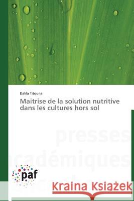 Maitrise de la Solution Nutritive Dans Les Cultures Hors Sol Titouna Dalila 9783838176994 Presses Academiques Francophones