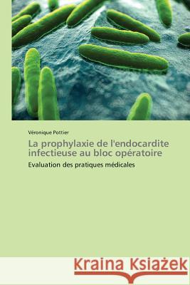 La Prophylaxie de l'Endocardite Infectieuse Au Bloc Opératoire Pottier-V 9783838178295 Presses Academiques Francophones