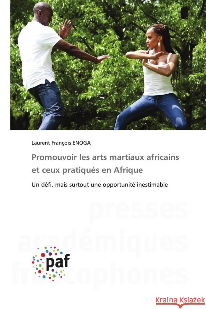 Promouvoir les arts martiaux africains et ceux pratiqués en Afrique Enoga, Laurent François 9783838178394 Presses Académiques Francophones