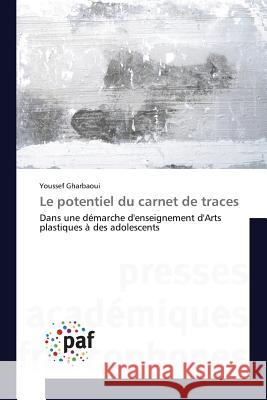 Le Potentiel Du Carnet de Traces Gharbaoui Youssef 9783838178844