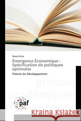 Émergence Économique : Spécification de politiques optimales : Théorie du Développement Keita, Nasser 9783838179346