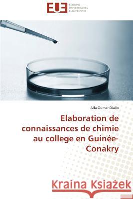 Elaboration de Connaissances de Chimie Au College En Guinée-Conakry Diallo-A 9783838180007