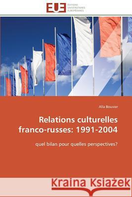 Relations Culturelles Franco-Russes: 1991-2004 Bouvier-A 9783838180014